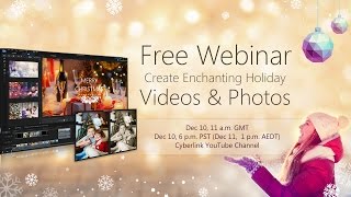 CyberLink Dec Webinar - Create Enchanting Holiday Videos & Photos screenshot 3