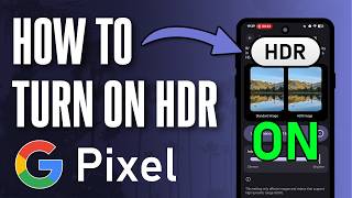 How to Turn ON HDR Brightness on Google Pixel Screen