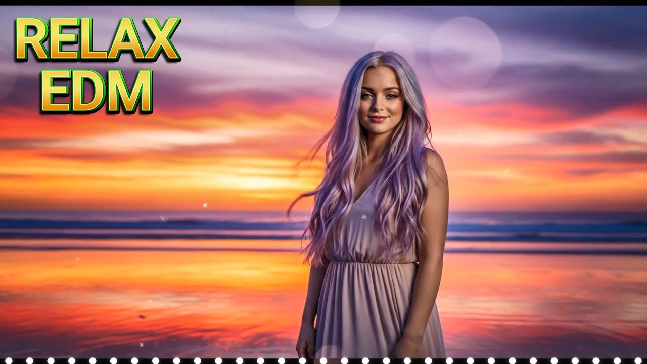 EDM Relax Playlist: Feel Great, Focus Better, Be Productive