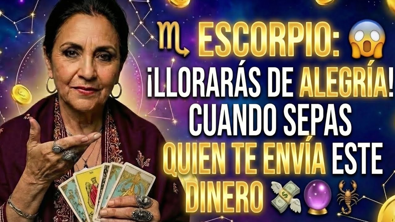 ♏ ESCORPIO: 😭 LLORARÁS DE ALEGRÍA CUANDO SEPAS QUIÉN TE ENVÍA ESTE DINERO 💰👁️✨