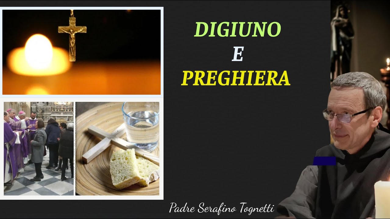 Digiuno e preghiera || Catechesi di Padre Serafino Tognetti