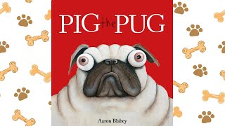 Pig the Pug  A Funny Animated Read Aloud with Moving Pictures