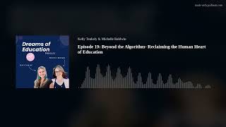 Episode 19: Beyond the Algorithm- Reclaiming the Human Heart of Education