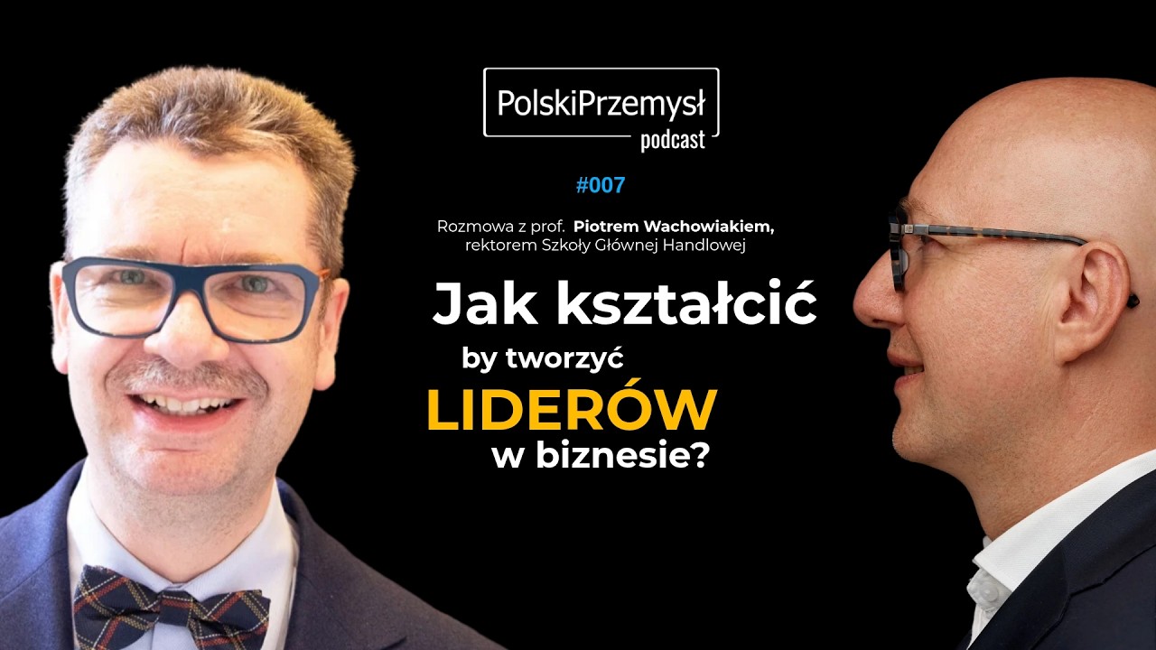 Jak kształcić by tworzyć liderów w biznesie? Rozmowa z rektorem SGH - prof. Piotrem Wachowiakiem