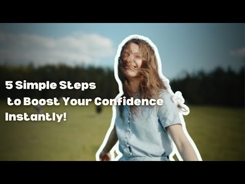 5 Simple Steps to Boost Your Confidence Instantly! - YouTube