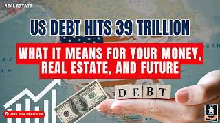 US Debt Hits 39 Trillion: What It Means for Your Money, Real Estate, and Future | Amol Heda