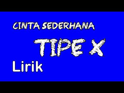 Lirik cinta sederhana tipe x Lirik cinta sederhana tipe x