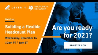 Recruiting Webinar: Building a Flexible Headcount Plan