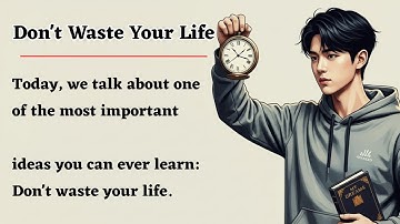Don’t Waste Your Life 🔥 | Learn English Through Motivation | Graded Reader | Listening Practice