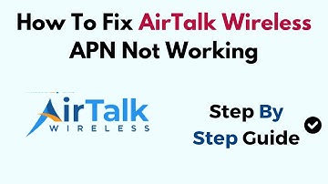 Fix AirTalk Wireless APN Not Working – Troubleshooting Guide for Android & iPhone Setup Issues