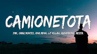 FMK, Omar Montes, Ana Mena, LIT killah, Rusherking, Mesita - CAMIONETOTA (Letra/Lyrics)