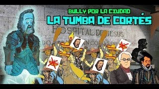 La tumba de Cortés  Bully Magnets  Historia Documental