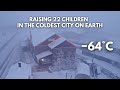 Raising 22 Children In The World S Coldest City 64 C 84 F Yakutsk Siberia