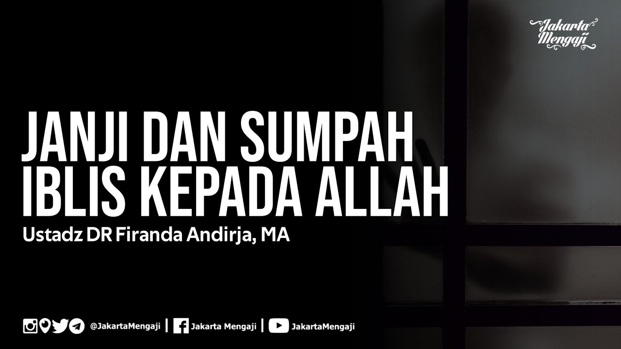 ⁣Janji dan Sumpah Iblis Kepada Allah - Ustadz DR Firanda Andirja, MA