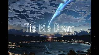 SLOW REMIX !!! Tie Me Down ADEM  PARAH!!!!!!!