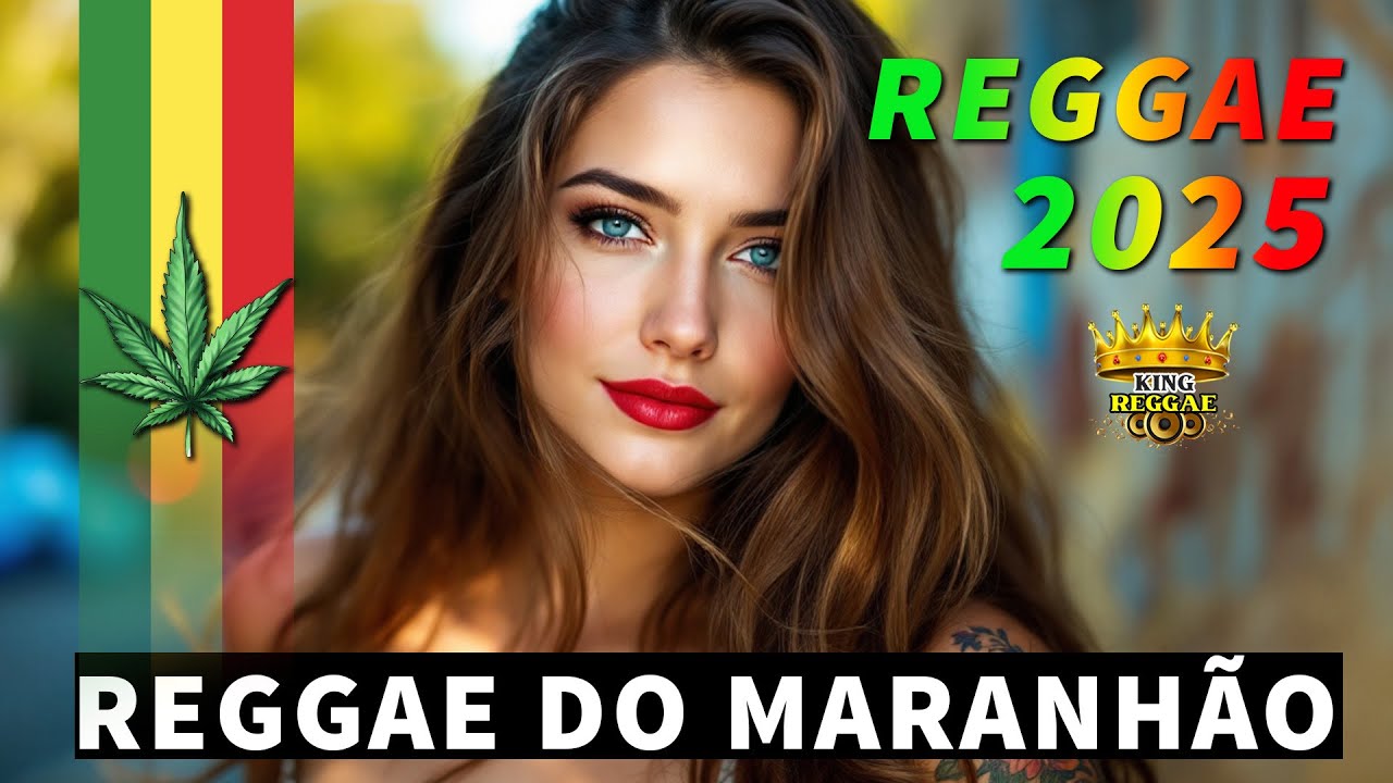 REGGAE DO MARANHÃO 2025 🔥 OS MELHORES REGGAES INTERNCIONAL 2025 🔥 MELHORES DE 2025 REGGAE REMIX