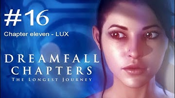 Dreamfall Chapters The Longest Journey - Part 16 - Chapter 11: Lux