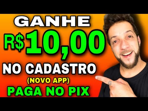 GANHE R$10,00 REAIS NO CADASTRO VIA PIX NOVO APPP PARA GANHAR NO CADASTRO PAGA DE VERDADE VIA PIX