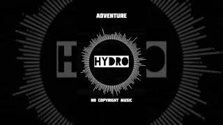 ADVENTURE - HYDRO NO COPYRIGHT MUSIC.