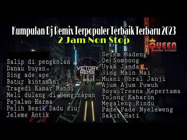 KUMPULAN DJ REMIX LAGU BALI TERPOPULER TERBAIK TERBARU 2023 2 JAM NON STOP class=