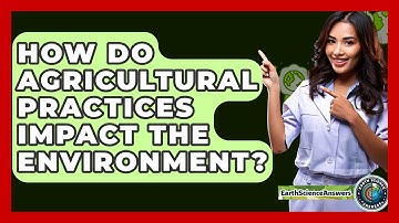How Do Agricultural Practices Impact The Environment? - Earth Science Answers