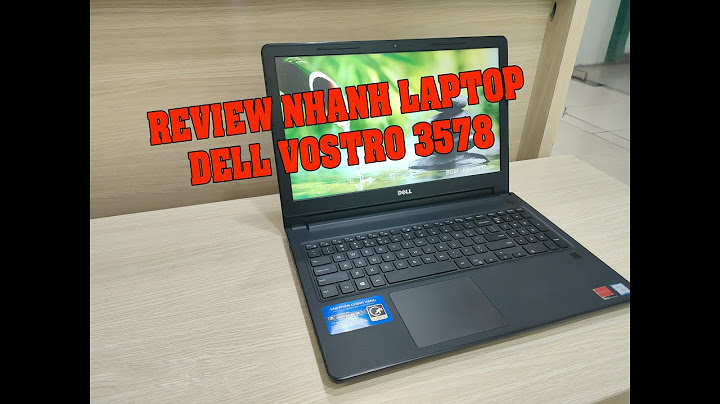 Đánh giá dell vostro v3578c i5 game năm 2024