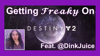 Getting freaky on Destiny 2 w/@DinkJuice ! | LNS VODS