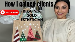 How  to gain clients as a beginner SOLO esthetician | part 1.