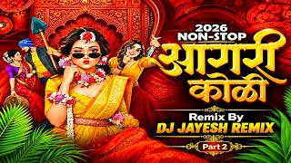 🔥 आगरी कोळी  NONSTOP MASHUP 2026 💛 | Part 2 | Haldi Special Dance Mix | DJ Jayesh Remix