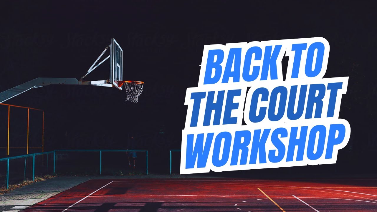 Back To The Court Workshop