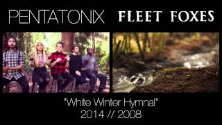 White Winter Hymnal Pentatonix Fleet Foxes side by side White Winter Hymnal Pentatonix Fleet Foxes side by side
