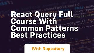 react query full course with common patterns best practices