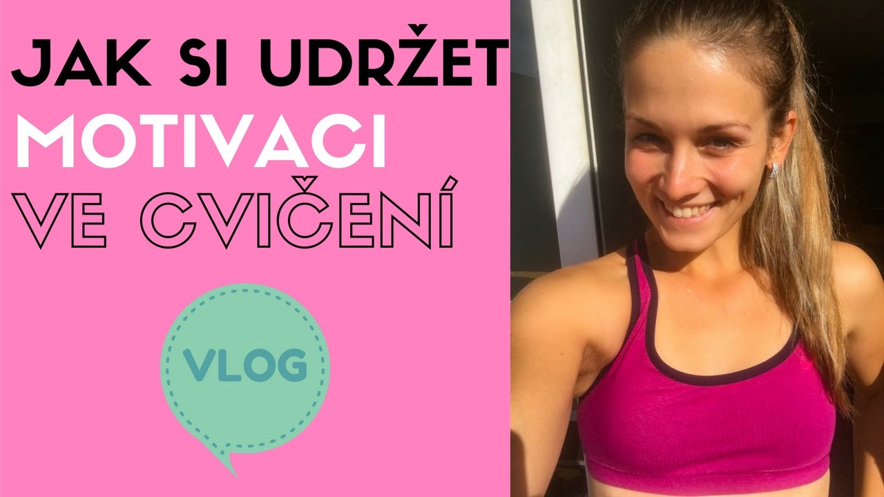 Jak si udržet motivaci ke cvičení?