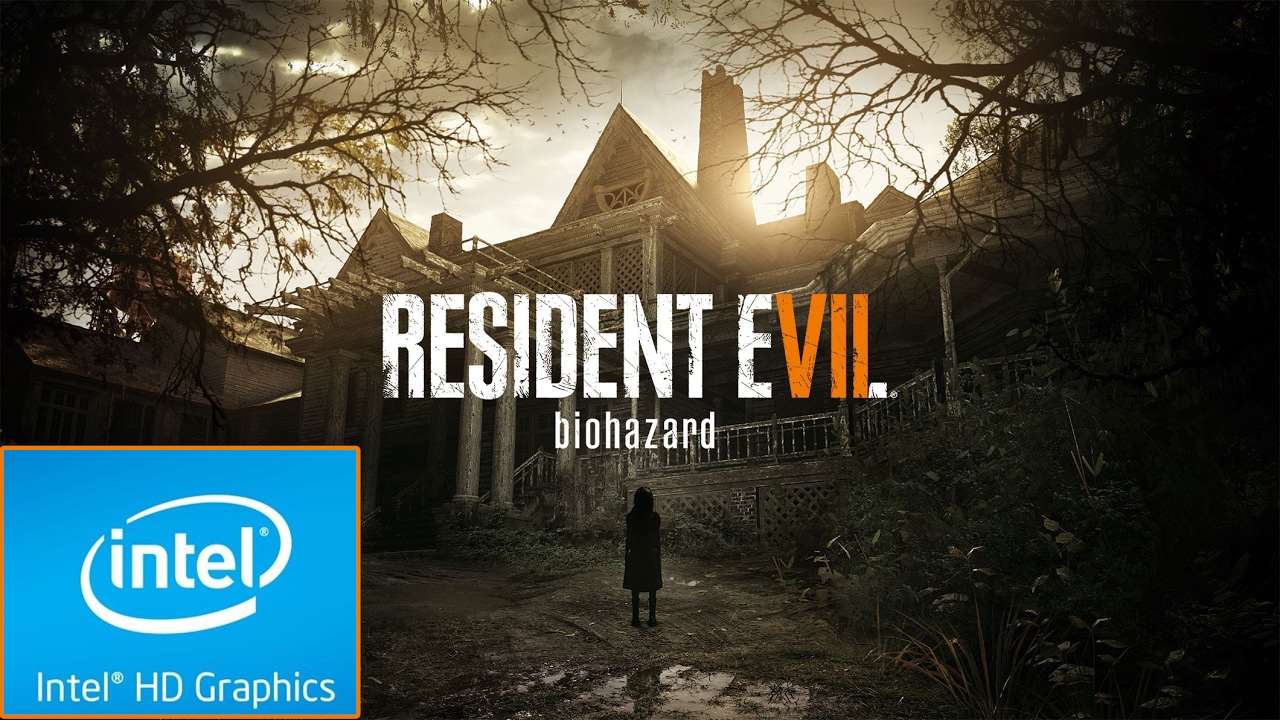 resident evil 7 biohazard On intel HD Graphics