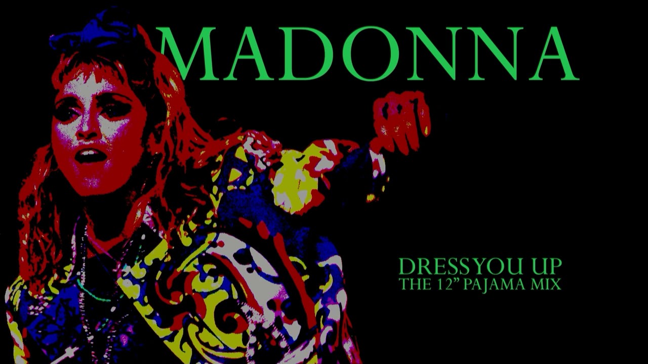 Madonna - Dress You Up (The 12 Inch Pajama Mix) - YouTube