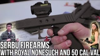 Serbu Firearms With 50 Cal Val and Royal Nonesuch | SHOT 2017