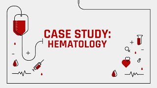 Group 4 CASE STUDY: Hematology