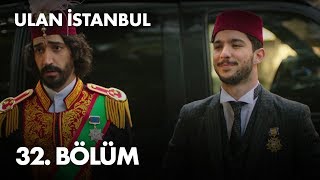 Ulan İstanbul 32. Bölüm - Full Bölüm