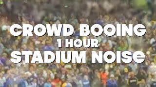 Booing Sounds - Crowd Booing Stadium Noise - 1 Hour