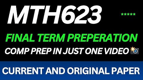 Mth623 final term preparation 2025 | mth623 final term current paper