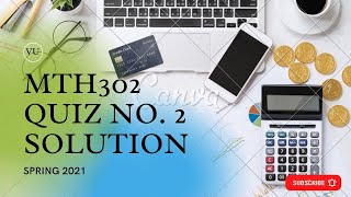 #MTH302 QUIZ NO. 2 SOLUTION || SPRING 2021