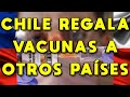 CHILE REGALA VACUNAS Y A AYUDA A OTROS PAÍSES: PERÚ, URUGUAY, PARAGUAY Y ECUADOR | VACUNACIÓN MASIVA