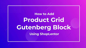How to Add Product Grid Gutenberg Block Using ShopLentor (formerly WooLentor)