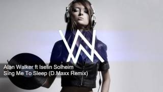 Alan Walker Ft Iselin Solheim  Sing Me To Sleep dmaxx Remix