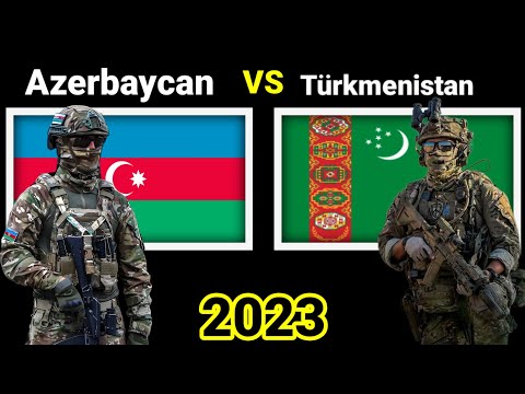 Azerbaycan vs Türkmenistan askeri güç karşılaştırması 2023