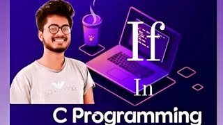 If in c language | C PROGRAMMING Crase Course | C LANGUAGE | Amit Maurya