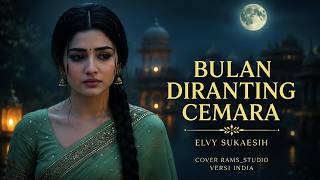 BULAN DI RANTING CEMARA – Elvy Sukaesih | Cover by RAMS_STUDIO | India Romantis