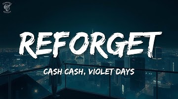 Reforget Lyrics | Cash Cash ft. Violet Days | Lyrical Video