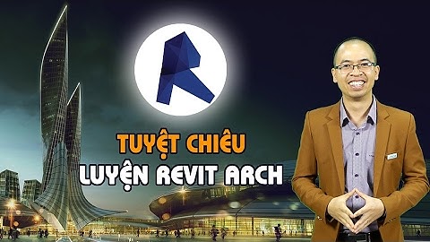 Tuyệt chiêu luyện Revit Arch - Lương Trainer