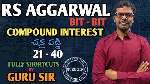 Compound Interest 21 to 41 ||  RS Agarwal Bit-Bit || GURU SIR